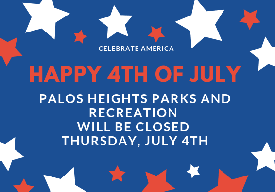 Palos Heights Parks and Recreation Dept. will be closed Thursday, July 4th